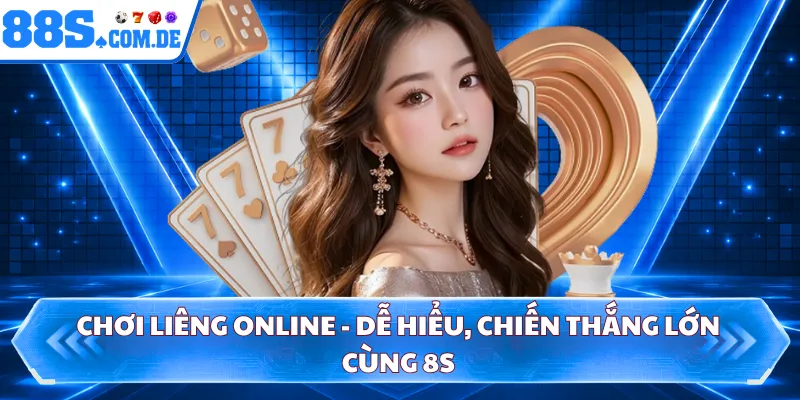 Chơi Liêng Online - Dễ Hiểu, Chiến Thắng Lớn Cùng 8S