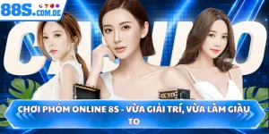 Chơi Phỏm Online 8S - Vừa Giải Trí, Vừa Làm Giàu To 