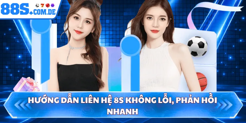 Hướng dẫn liên hệ 8S không lỗi, phản hồi nhanh 