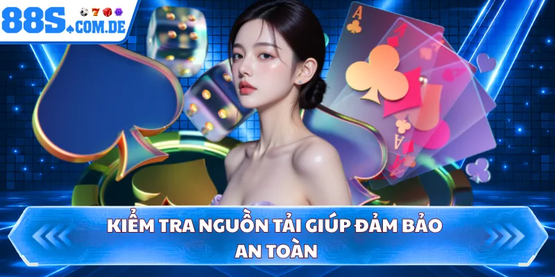 Kiểm tra nguồn tải giúp đảm bảo an toàn