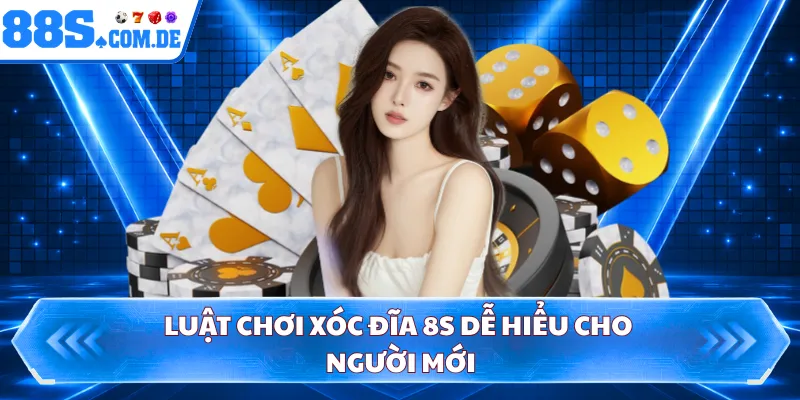 Luật chơi xóc đĩa 8S dễ hiểu cho người mới