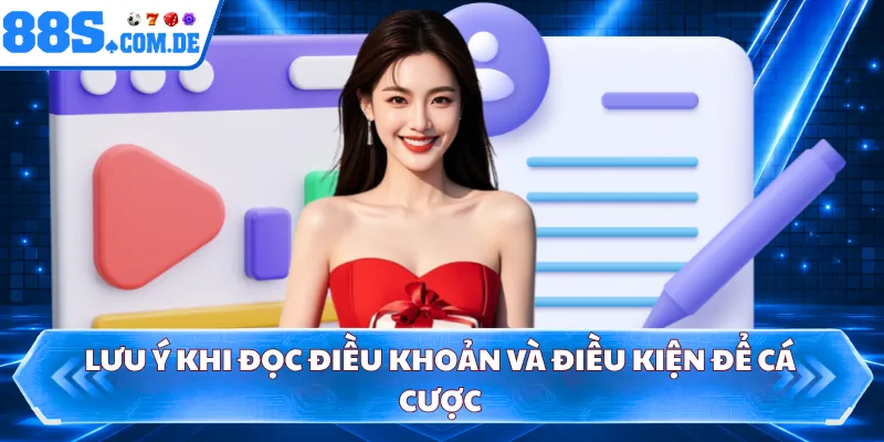 Lưu ý khi đọc điều khoản và điều kiện để cá cược
