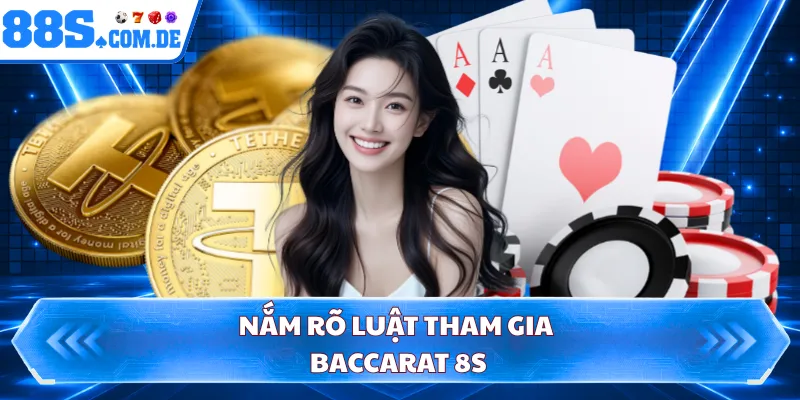 Nắm rõ luật tham gia Baccarat 8S