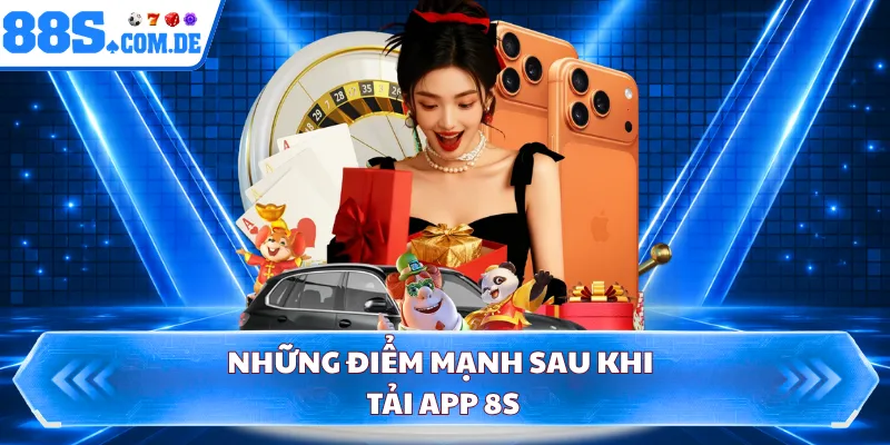 Những điểm mạnh sau khi tải app 8S