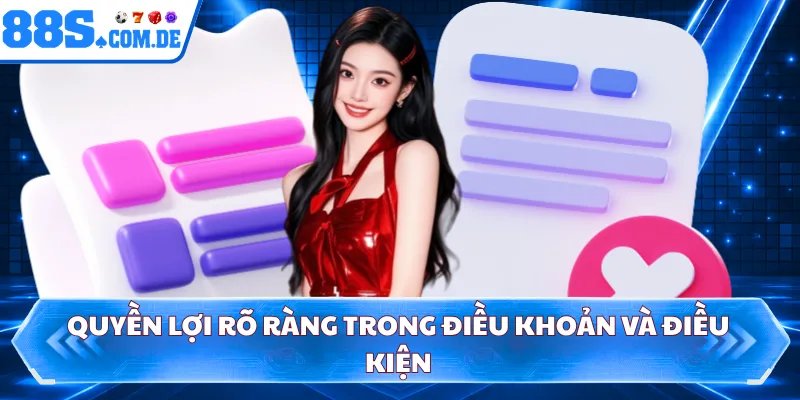 Quyền lợi rõ ràng trong điều khoản và điều kiện