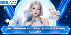 Tiến Liên Online 8S - Linh Hoạt Với Trải Nghiệm Cực Cuốn